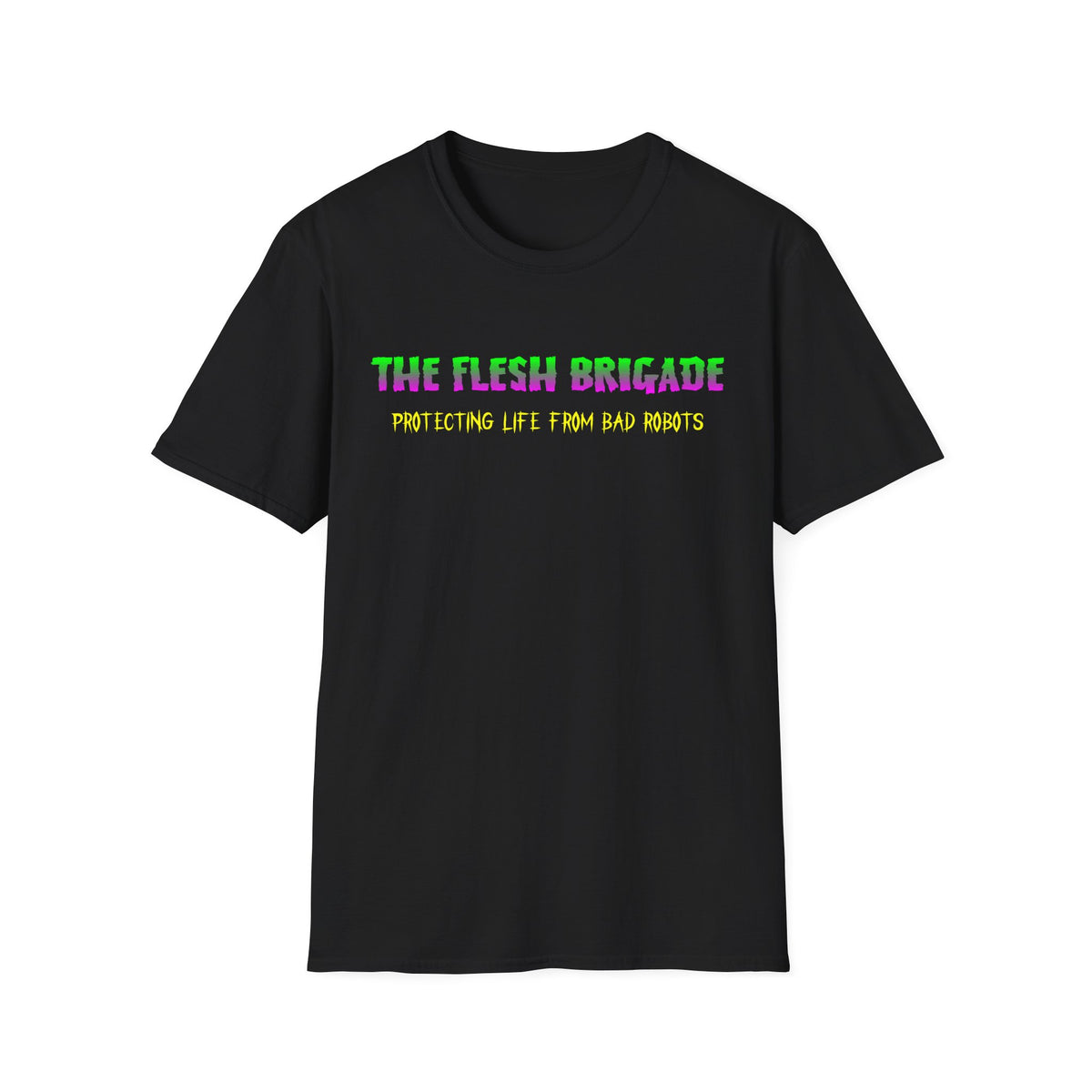 T-Shirt — "The Flesh Brigade: Protecting Life From Bad Robots" Neon Graphic Tee